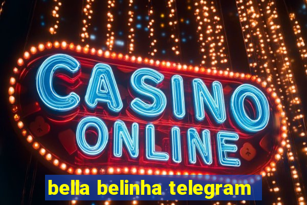 bella belinha telegram